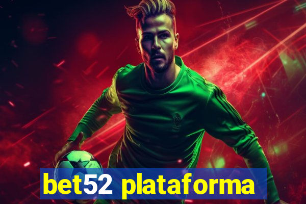 bet52 plataforma